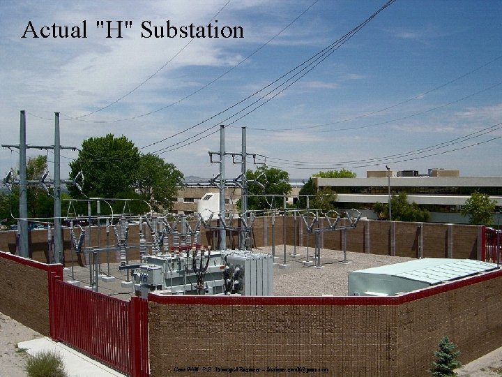 Actual "H" Substation Gene Wolf , P. E. , Principal Engineer – Stations, gwolf@pnm.