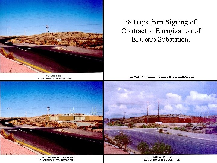 58 Days from Signing of Contract to Energization of El Cerro Substation. Gene Wolf