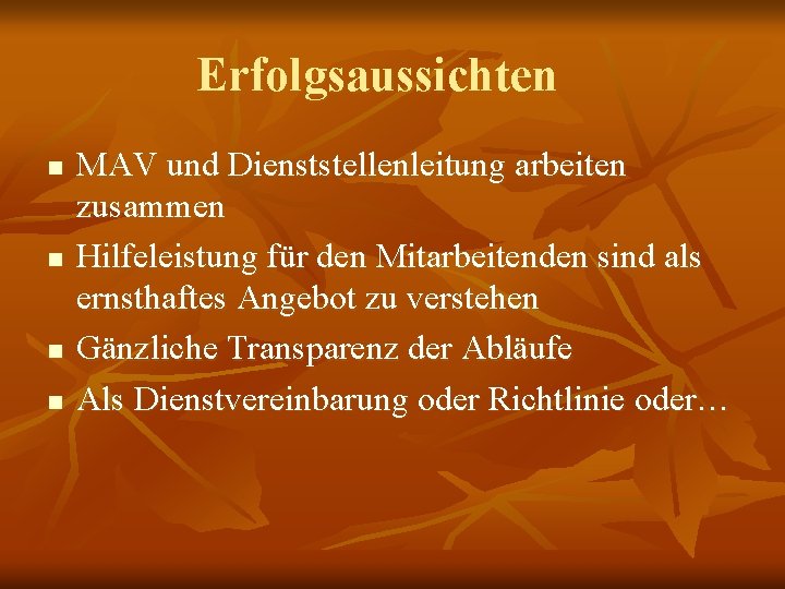 Erfolgsaussichten n n MAV und Dienststellenleitung arbeiten zusammen Hilfeleistung für den Mitarbeitenden sind als