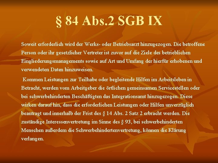 § 84 Abs. 2 SGB IX Soweit erforderlich wird der Werks- oder Betriebsarzt hinzugezogen.