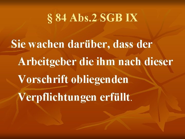 § 84 Abs. 2 SGB IX Sie wachen darüber, dass der Arbeitgeber die ihm