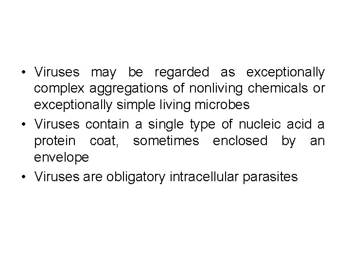  • Viruses may be regarded as exceptionally complex aggregations of nonliving chemicals or