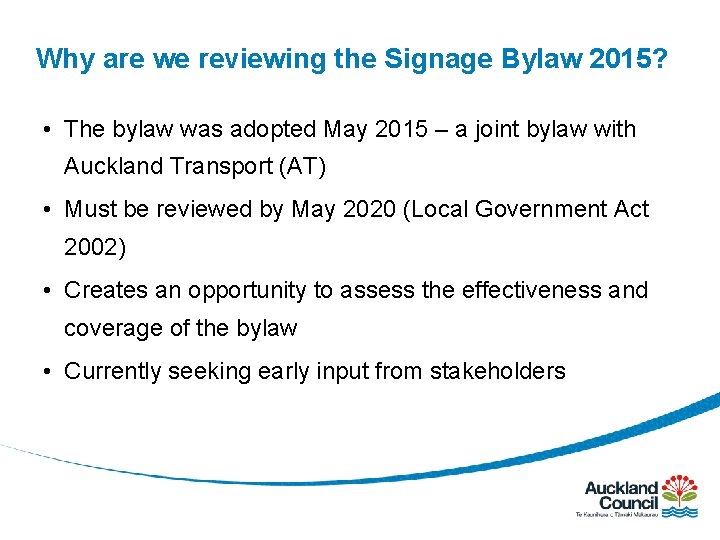 Why are we reviewing the Signage Bylaw 2015? • The bylaw was adopted May