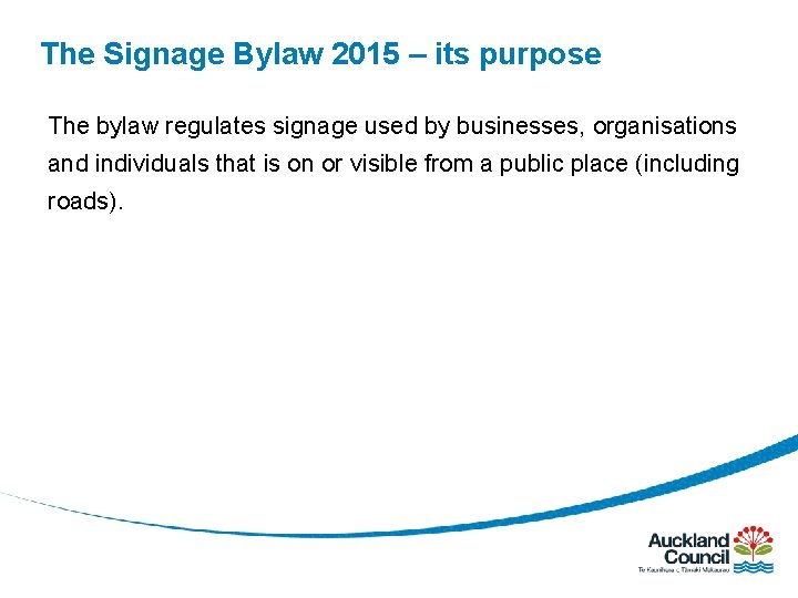 The Signage Bylaw 2015 – its purpose The bylaw regulates signage used by businesses,