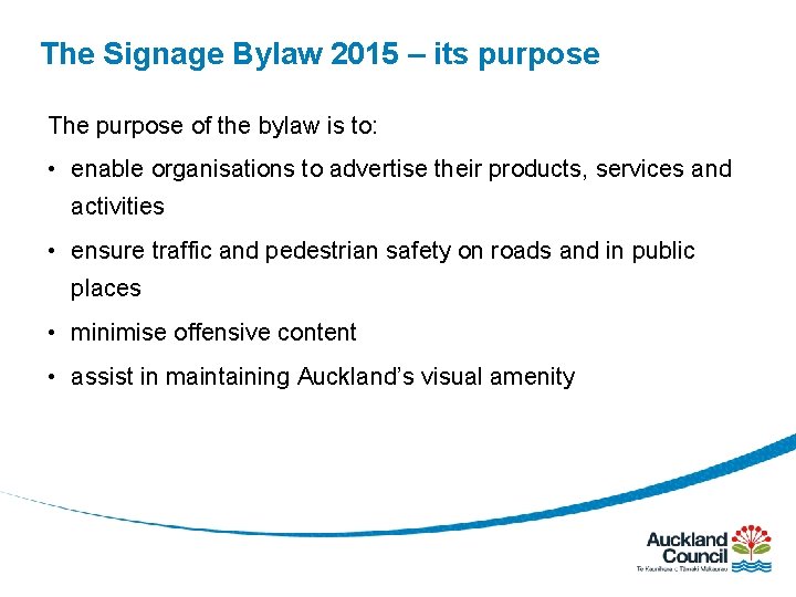 The Signage Bylaw 2015 – its purpose The purpose of the bylaw is to: