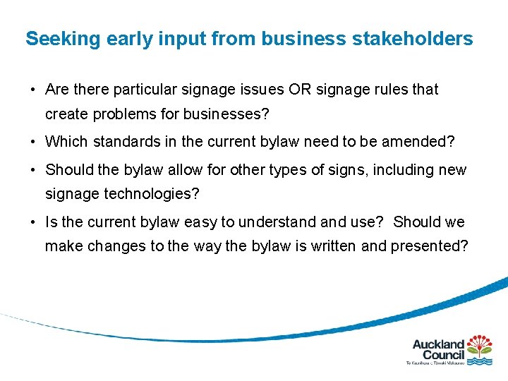 Seeking early input from business stakeholders • Are there particular signage issues OR signage