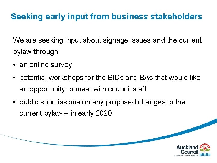 Seeking early input from business stakeholders We are seeking input about signage issues and