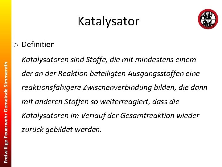 Katalysator Freiwillige Feuerwehr Gemeinde Simmerath o Definition Katalysatoren sind Stoffe, die mit mindestens einem