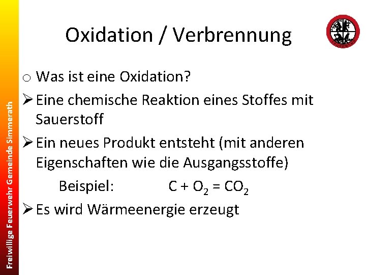 Freiwillige Feuerwehr Gemeinde Simmerath Oxidation / Verbrennung o Was ist eine Oxidation? Ø Eine