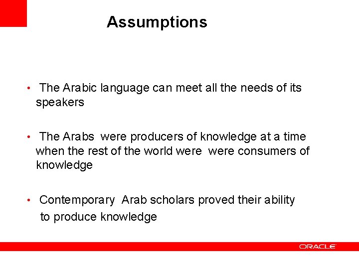 Assumptions • The Arabic language can meet all the needs of its speakers •