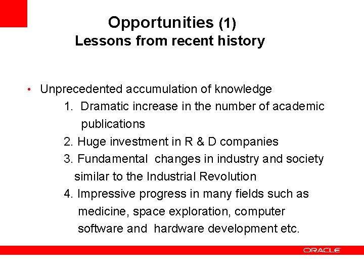 Opportunities (1) Lessons from recent history • Unprecedented accumulation of knowledge 1. Dramatic increase