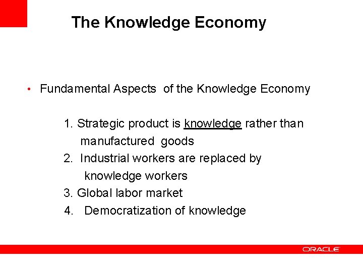 The Knowledge Economy • Fundamental Aspects of the Knowledge Economy 1. Strategic product is