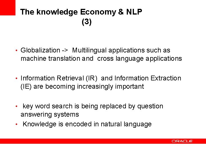 The knowledge Economy & NLP (3) • Globalization -> Multilingual applications such as machine