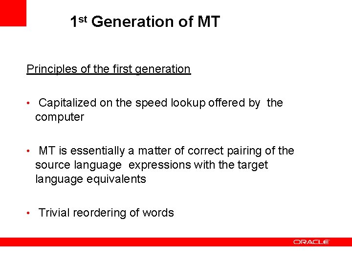 1 st Generation of MT Principles of the first generation • Capitalized on the