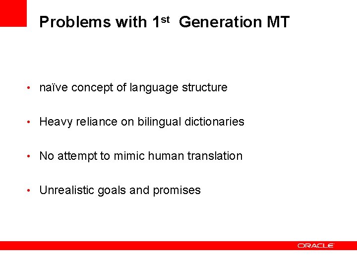 Problems with 1 st Generation MT • naïve concept of language structure • Heavy