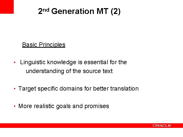 2 nd Generation MT (2) Basic Principles • Linguistic knowledge is essential for the