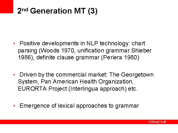 2 nd Generation MT (3) • Positive developments in NLP technology: chart parsing (Woods