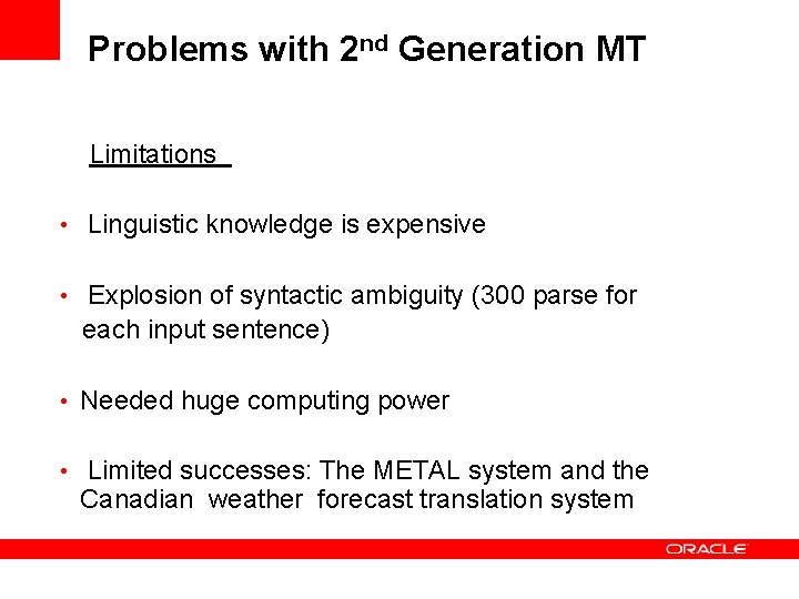 Problems with 2 nd Generation MT Limitations • Linguistic knowledge is expensive • Explosion