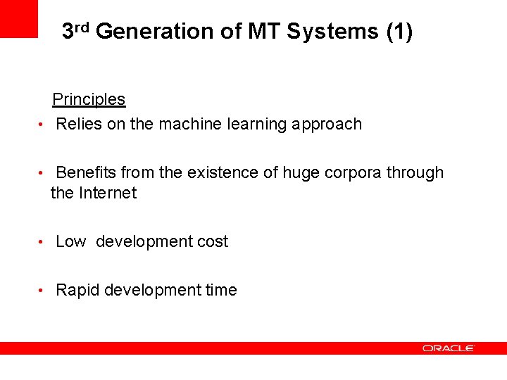 3 rd Generation of MT Systems (1) Principles • Relies on the machine learning