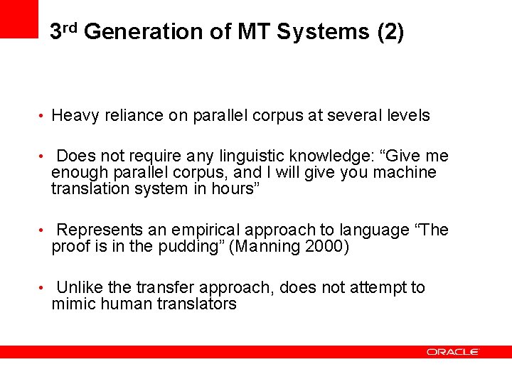 3 rd Generation of MT Systems (2) • Heavy reliance on parallel corpus at