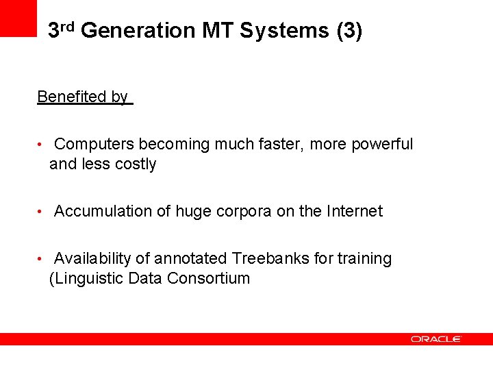 3 rd Generation MT Systems (3) Benefited by • Computers becoming much faster, more