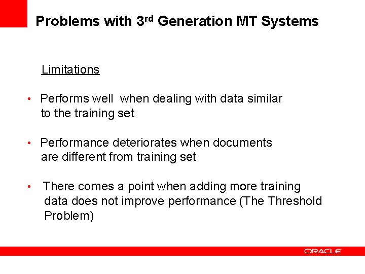 Problems with 3 rd Generation MT Systems Limitations • Performs well when dealing with