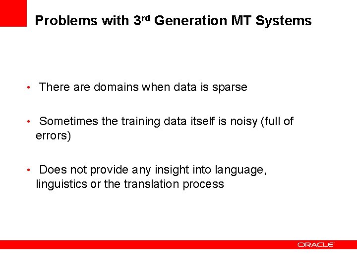 Problems with 3 rd Generation MT Systems • There are domains when data is