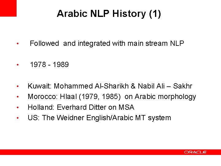 Arabic NLP History (1) • Followed and integrated with main stream NLP • 1978