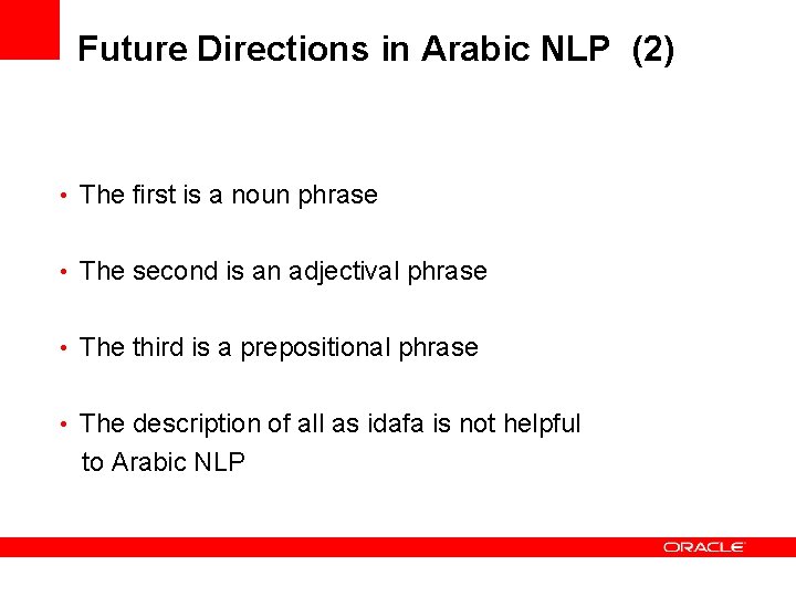 Future Directions in Arabic NLP (2) • The first is a noun phrase •