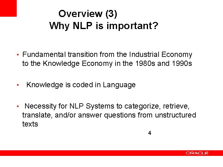 Overview (3) Why NLP is important? • Fundamental transition from the Industrial Economy to