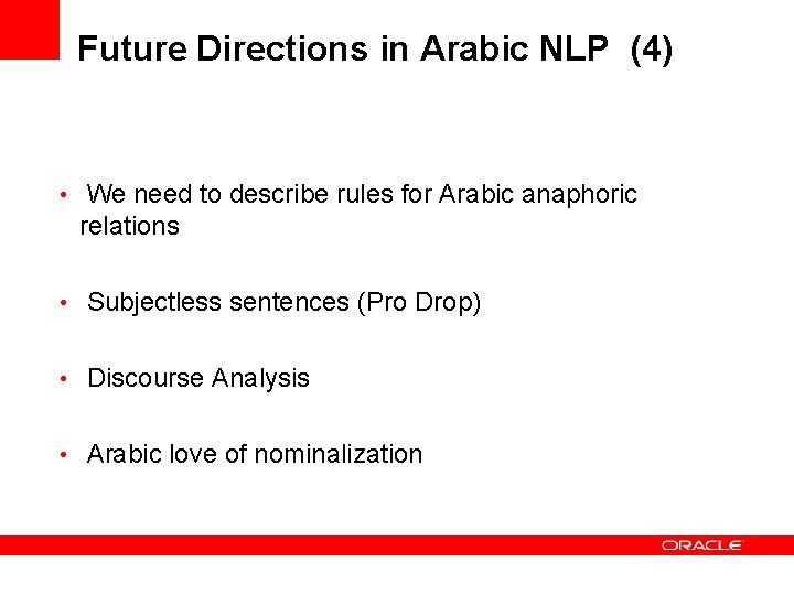 Future Directions in Arabic NLP (4) • We need to describe rules for Arabic