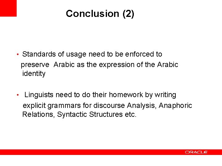 Conclusion (2) • Standards of usage need to be enforced to preserve Arabic as