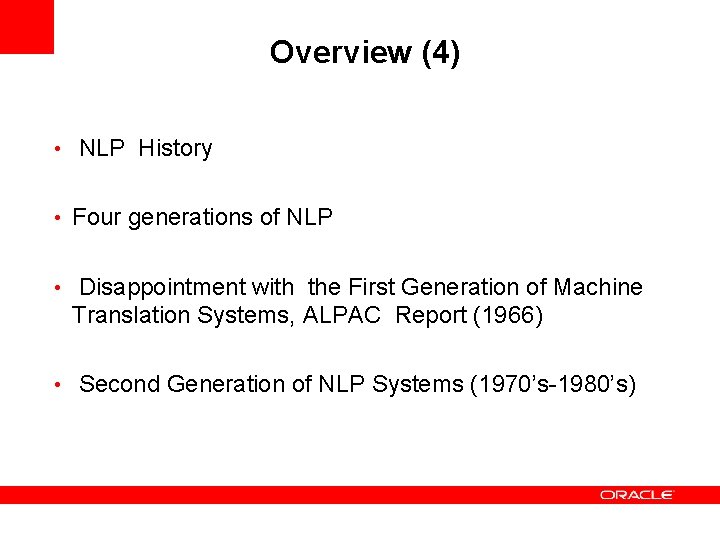 Overview (4) • NLP History • Four generations of NLP • Disappointment with the