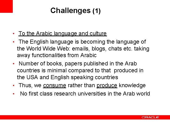 Challenges (1) • To the Arabic language and culture • The English language is