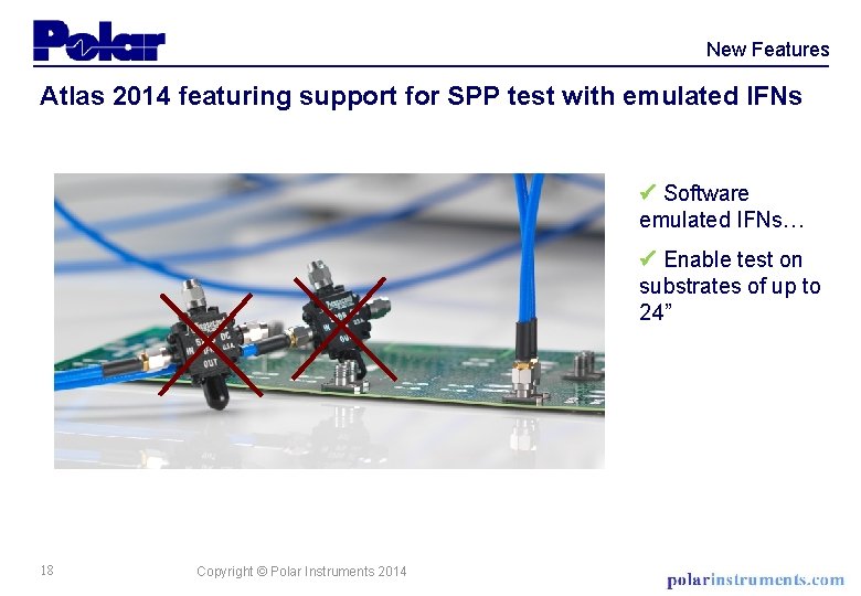 New Features Atlas 2014 featuring support for SPP test with emulated IFNs Software emulated