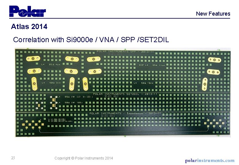 New Features Atlas 2014 Correlation with Si 9000 e / VNA / SPP /SET