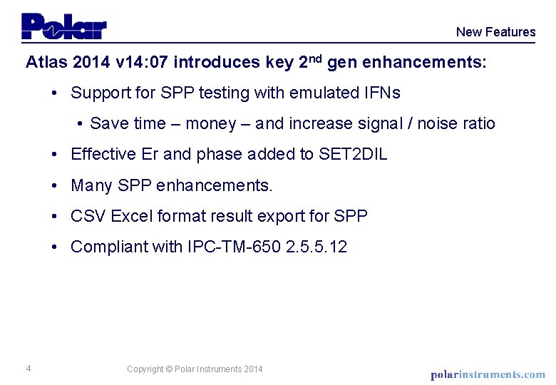 New Features Atlas 2014 v 14: 07 introduces key 2 nd gen enhancements: •