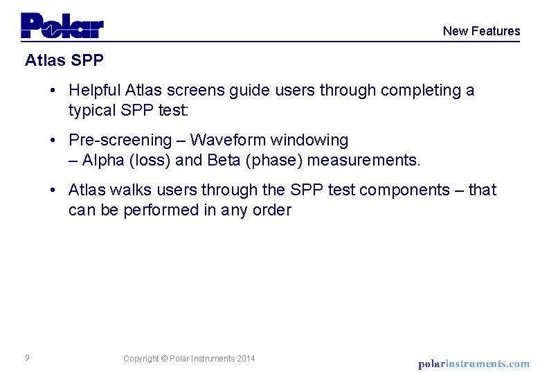 New Features Atlas SPP • Helpful Atlas screens guide users through completing a typical