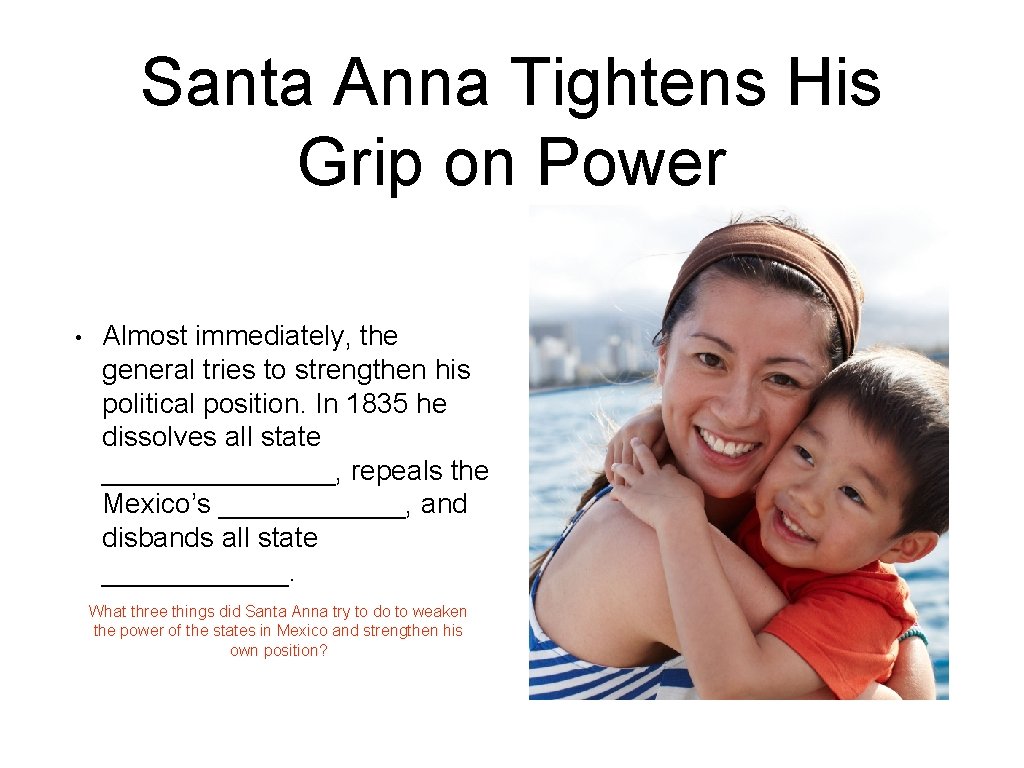 Santa Anna Tightens His Grip on Power • Almost immediately, the general tries to
