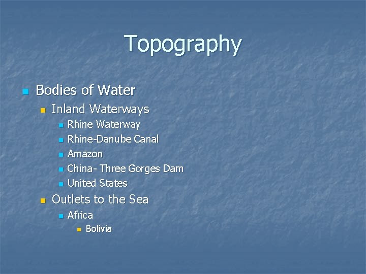 Topography n Bodies of Water n Inland Waterways n n n Rhine Waterway Rhine-Danube