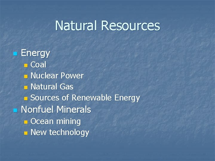 Natural Resources n Energy Coal n Nuclear Power n Natural Gas n Sources of