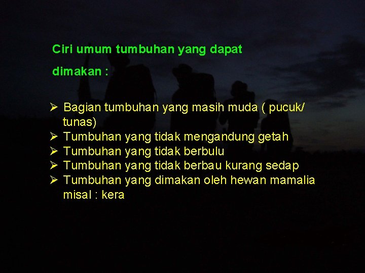 Ciri umum tumbuhan yang dapat dimakan : Ø Bagian tumbuhan yang masih muda (