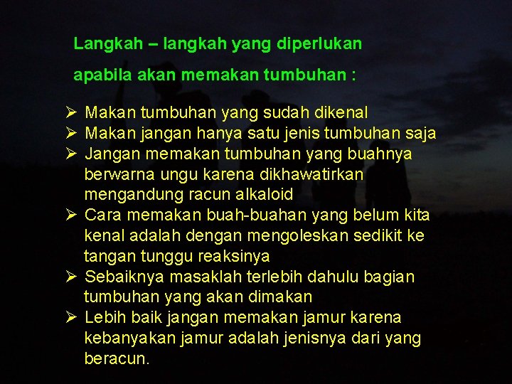 Langkah – langkah yang diperlukan apabila akan memakan tumbuhan : Ø Makan tumbuhan yang