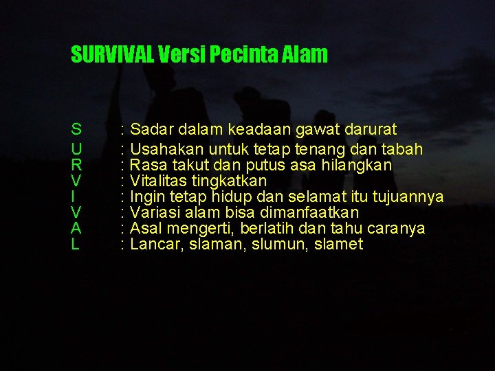 SURVIVAL Versi Pecinta Alam S U R V I V A L : Sadar