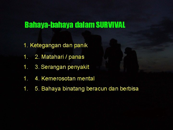 Bahaya-bahaya dalam SURVIVAL 1. Ketegangan dan panik 1. 2. Matahari / panas 1. 3.