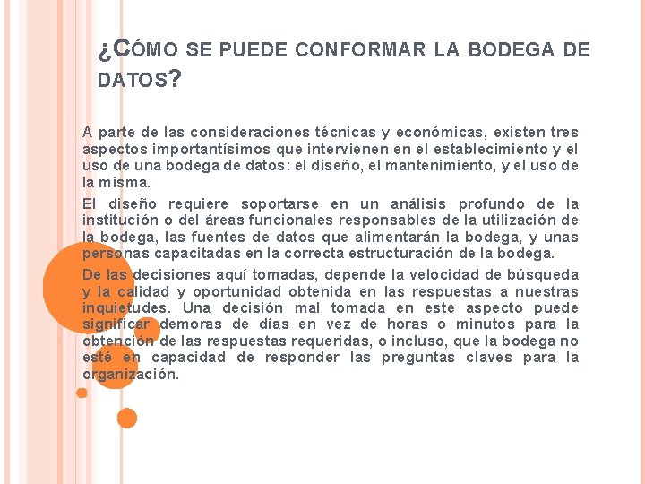 ¿CÓMO SE PUEDE CONFORMAR LA BODEGA DE DATOS? A parte de las consideraciones técnicas