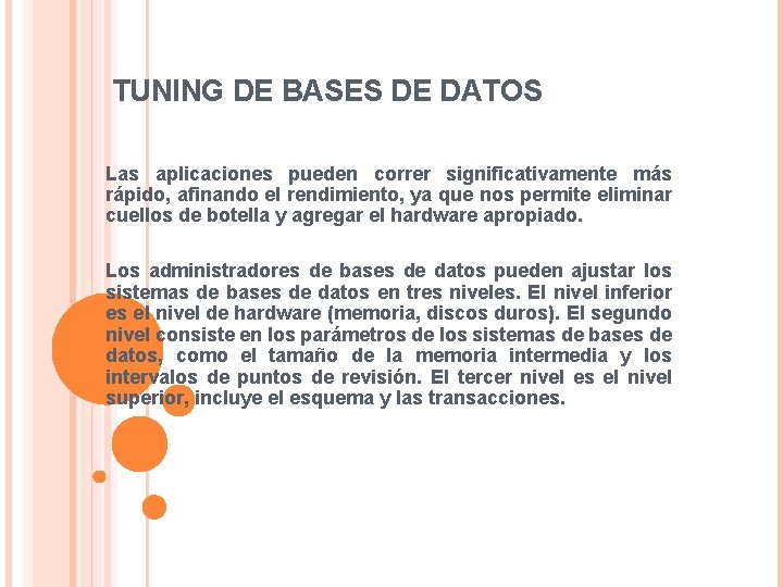 TUNING DE BASES DE DATOS Las aplicaciones pueden correr significativamente más rápido, afinando el