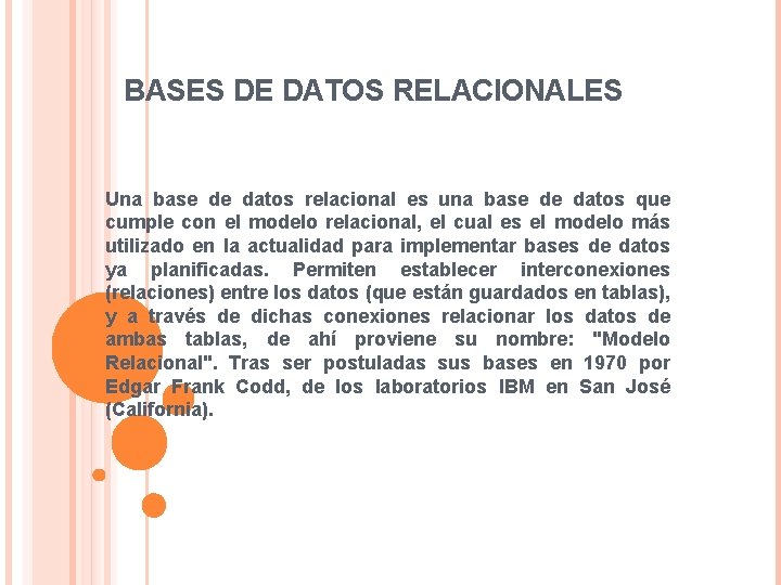 BASES DE DATOS RELACIONALES Una base de datos relacional es una base de datos