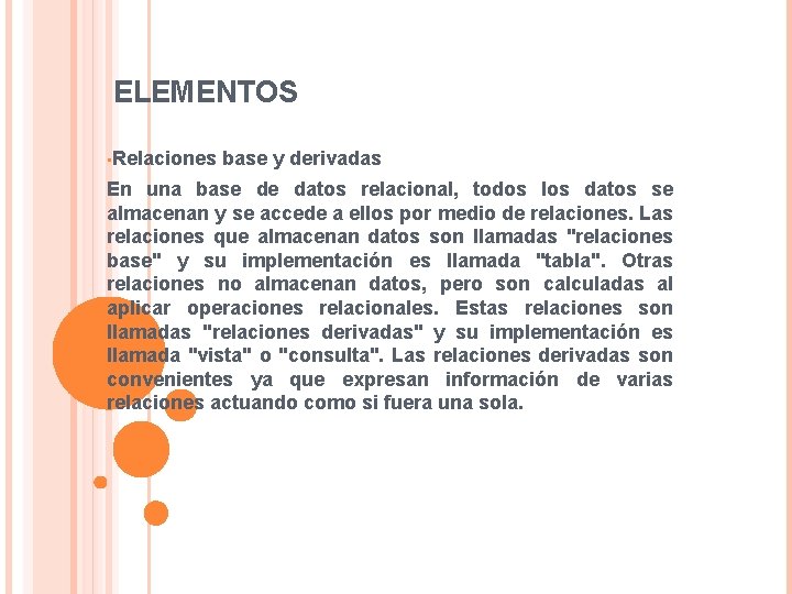 ELEMENTOS • Relaciones base y derivadas En una base de datos relacional, todos los