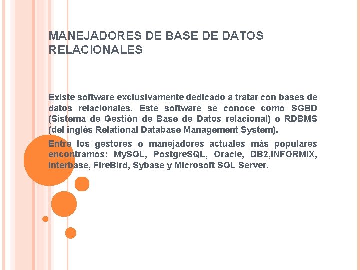 MANEJADORES DE BASE DE DATOS RELACIONALES Existe software exclusivamente dedicado a tratar con bases MANEJADORES DE BASE DE DATOS RELACIONALES Existe software exclusivamente dedicado a tratar con bases